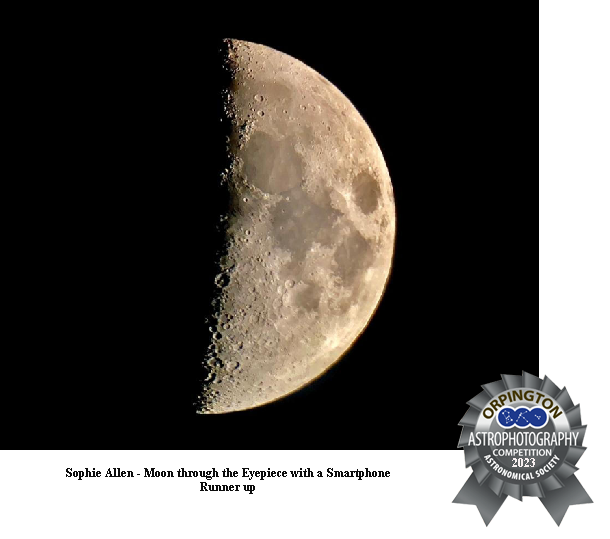 Runner Up Astrophotography Competition 2023 
First Quarter Moon taken through the eyepiece with a Smartphone 
Link-words: Astrophotography competition